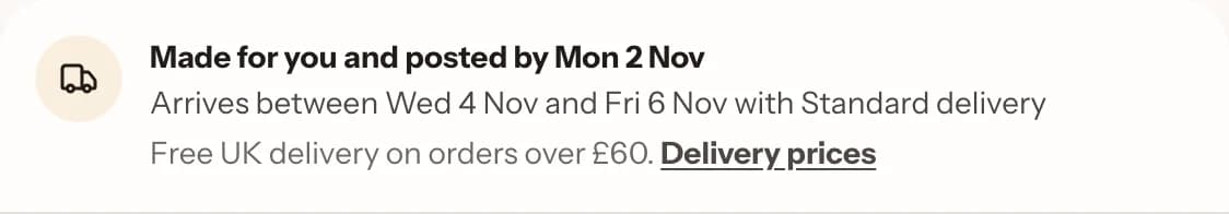 A made-to-order piece’s delivery line: the day it will be made and posted by, and the two dates it should arrive between